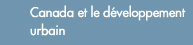 Canada et le d�veloppement urbain