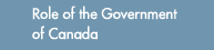 Role of the Government of Canada