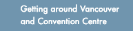 Getting around Vancouver and Convention Center